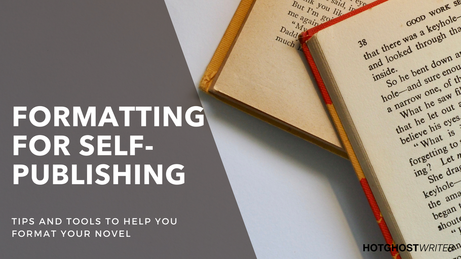 Formatting for self-publishing: Tips and Tools to help you format your own manuscript