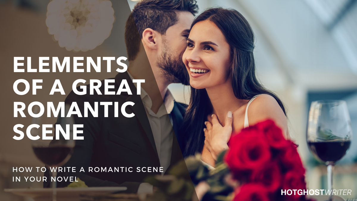 How to write a Great Romance Scene | Guides | HotGhostWriter