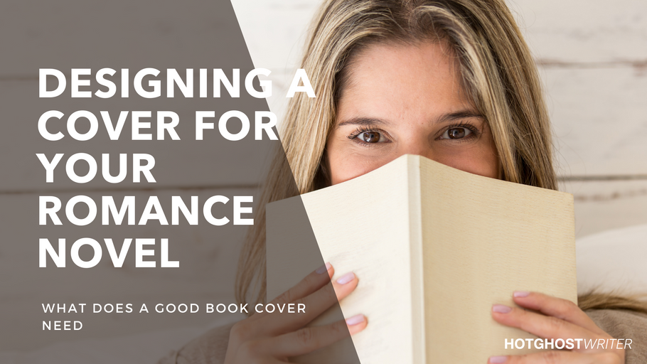 Designing a Cover for your Romance Novel: What Does a Good Book Cover Need