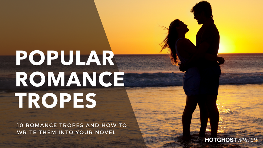 Ten Popular Romance Tropes and How to Write Them Into Your Novel