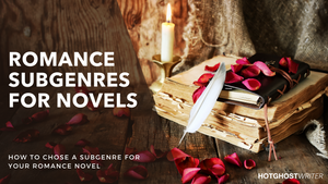Learn how to choose the right romance subgenre for your novel