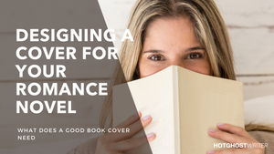 Learn how to design the perfect book cover for your romance novel with hotghostwriter guide