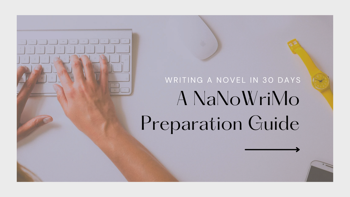 How to Write a Novel in 30 Days A NaNoWriMo Preparation Guide