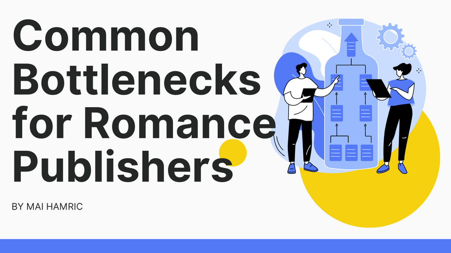 Top 4 Bottlenecks for Romance Publishers